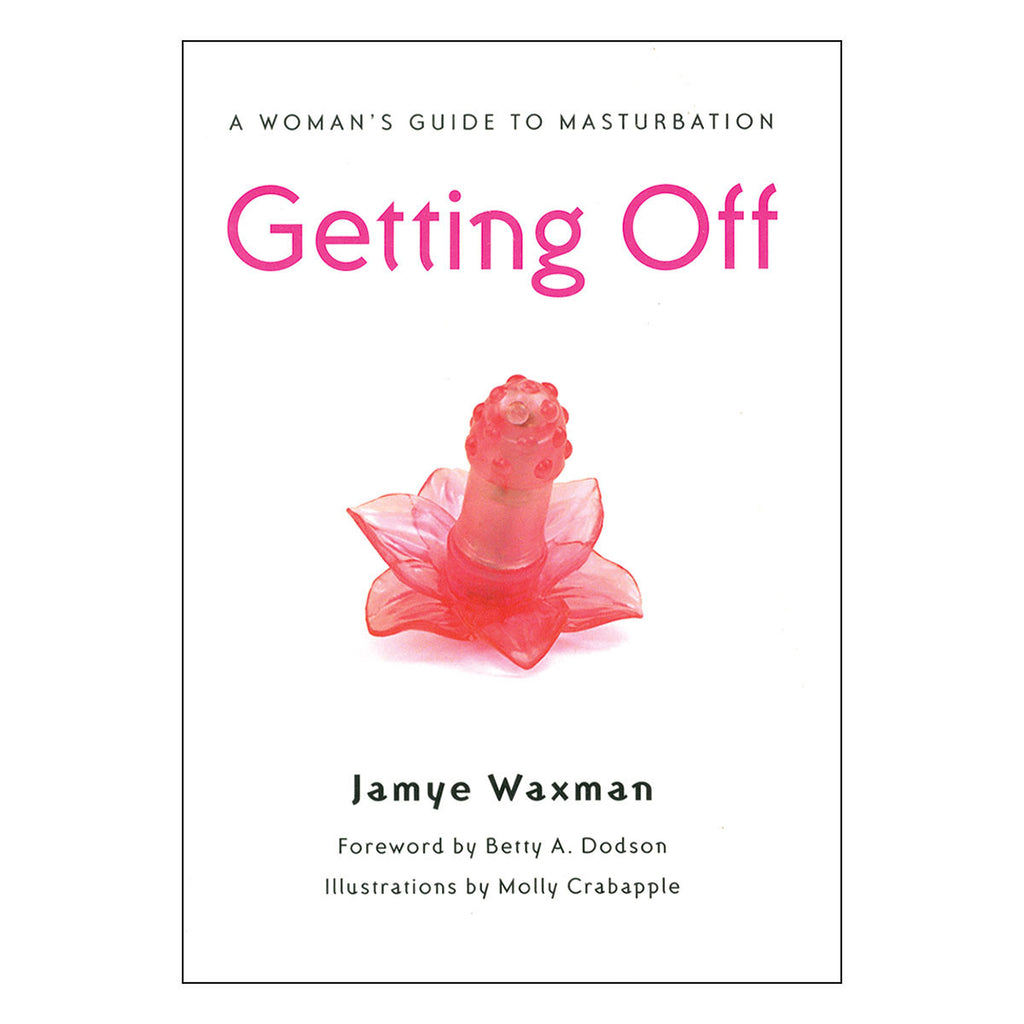 Getting Off-A Woman's Guide to Masturbation